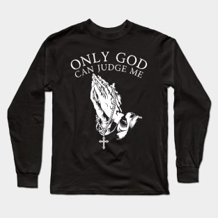 Only God Can Judge Me Long Sleeve T-Shirt